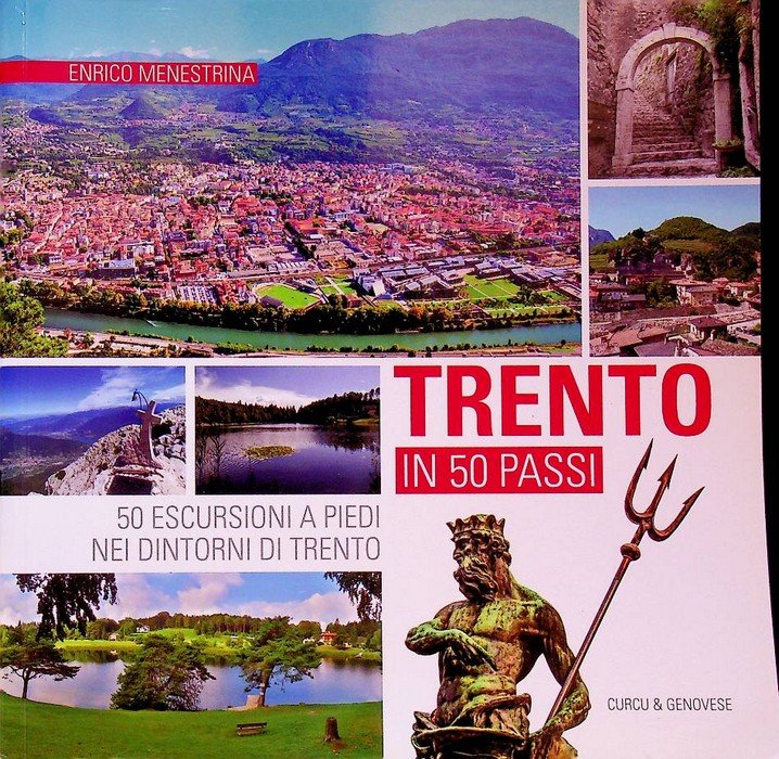 Trento in 50 passi: 50 escursioni a piedi nei dintorni …