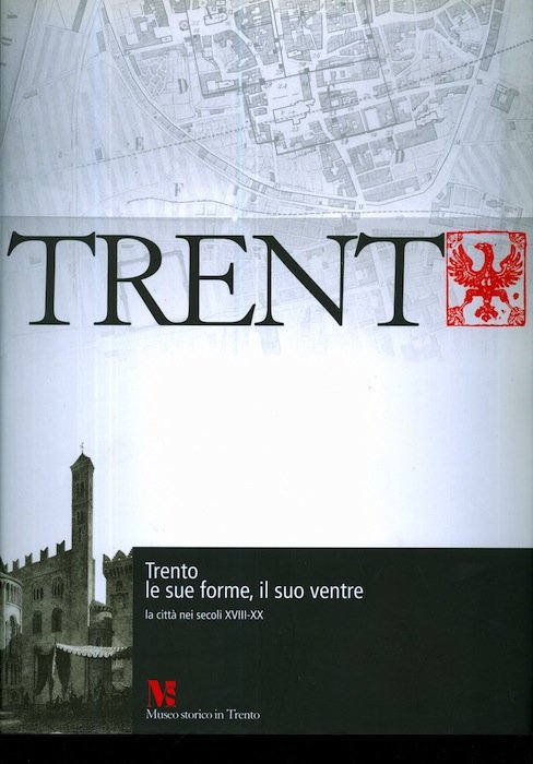 Trento le sue forme, il suo ventre: la cittÃ nei …