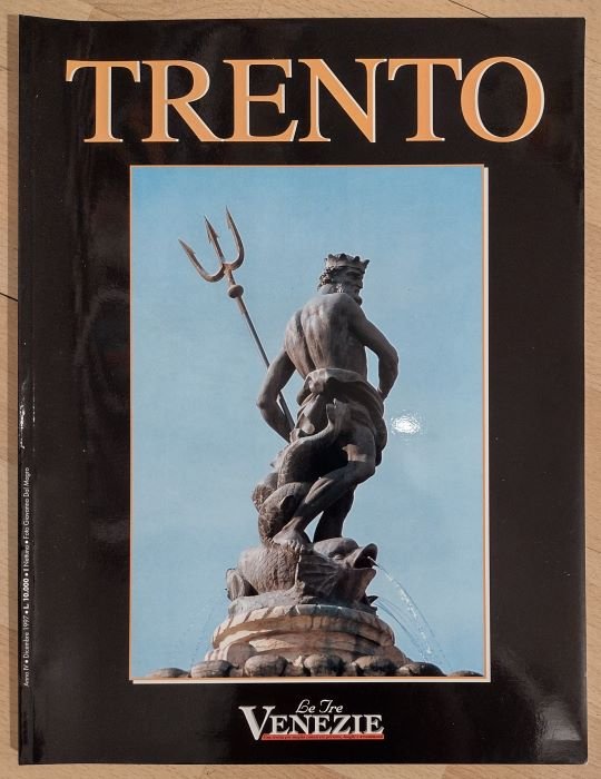 Trento: Le Tre Venezie: testata giornalistica monografica di cultura, storia, ambiente, arte e turismo: Anno IV - Dicembre 1997.