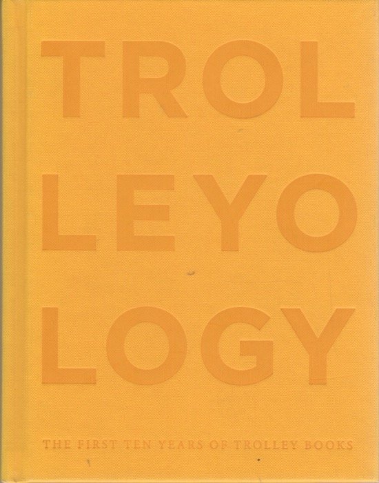 Trolleyology: the first ten years of Trolley books.