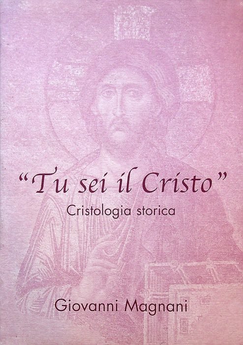 Tu sei il Cristo: cristologia storica.