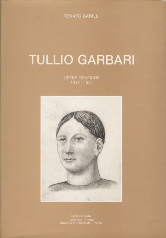 Tullio Garbari: opere grafiche: 1912-1931.
