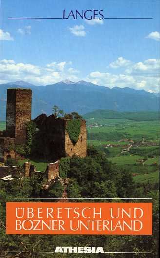 Uberetsch und Bozner Unterland: Landschaft und Leben im unteren Etschtal: …