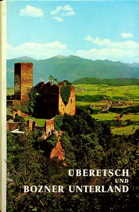 Uberetsch und Bozner Unterland: Landschaft und Leben im unteren Etschtal: …