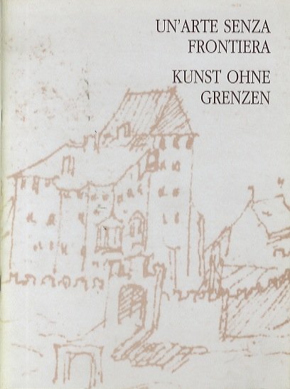 Un'arte senza frontiera: Quindici artisti di lingua italiana e tedesca …