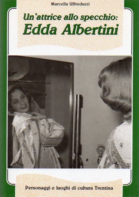 Un'attrice allo specchio: Edda Albertini.
