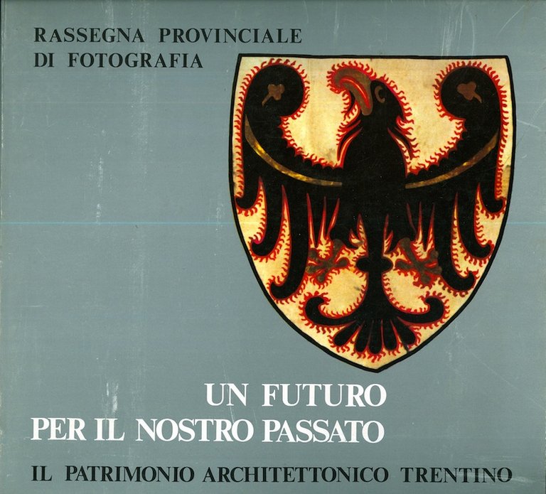 Un futuro per il nostro passato: il patrimonio architettonico trentino.