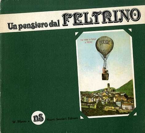 Un pensiero dal feltrino: vecchie cartoline della raccolta Leonida Scaranzin.