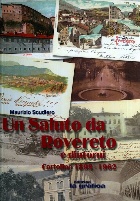 Un saluto da Rovereto e dintorni: cartoline 1895-1962.