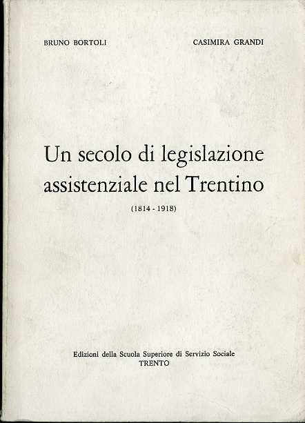 Un secolo di legislazione assistenziale nel Trentino: (1814-1918).