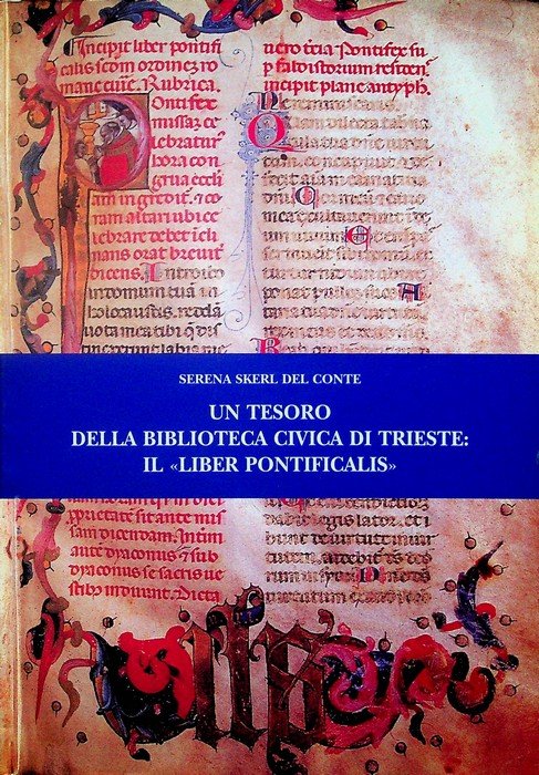 Un tesoro della Biblioteca civica di Trieste: il Liber pontificalis.