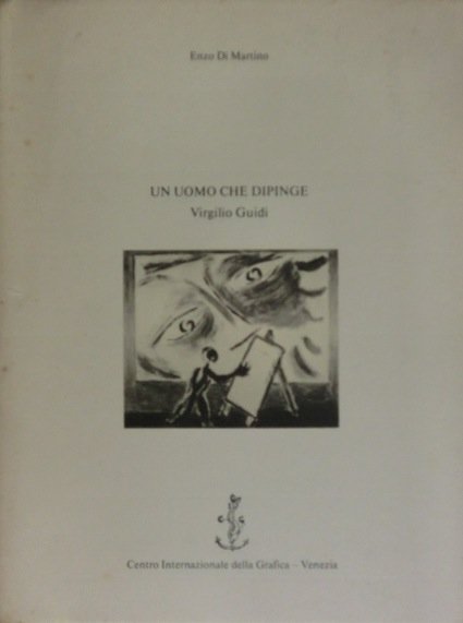 Un uomo che dipinge: Virgilio Guidi.