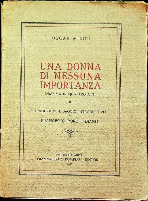 Una donna di nessuna importanza: dramma in quattro atti.