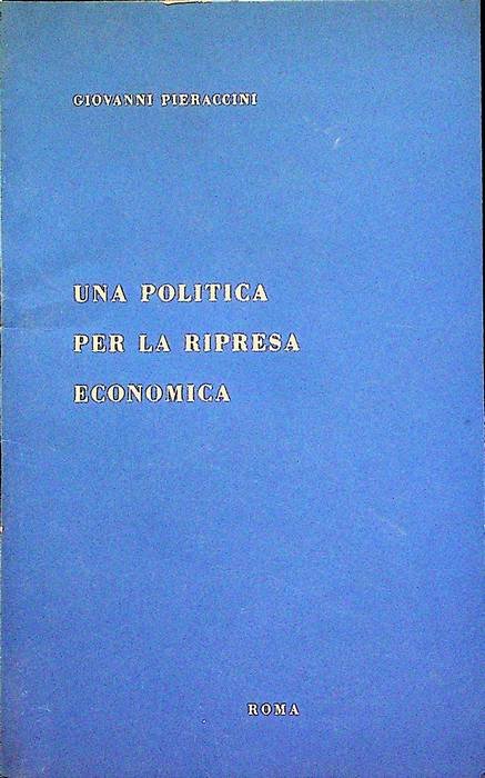 Una politica per la ripresa economica: discorso pronunciato al Senato …