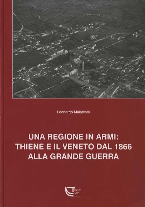 Una regione in armi: Thiene e il Veneto dal 1866 …