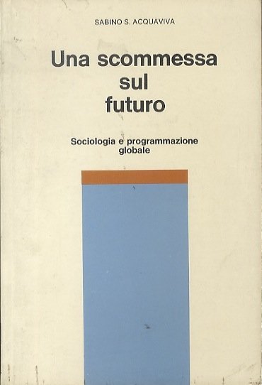 Una scommessa sul futuro: sociologia e programmazione globale.