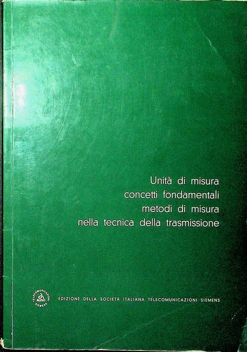 Unità di misura, concetti fondamentali, metodi di misura nella tecnica …
