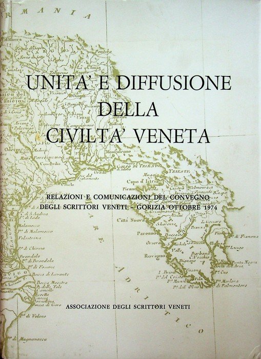 UnitÃ e diffusione della civiltÃ veneta: relazioni e comunicazioni del …