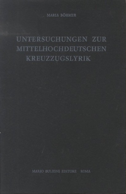 Untersuchungen zur mittelhochdeutschen Kreuzzugslyrik .