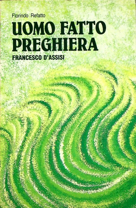 Uomo fatto preghiera: Francesco d'Assisi maestro di preghiera: sussidio a …
