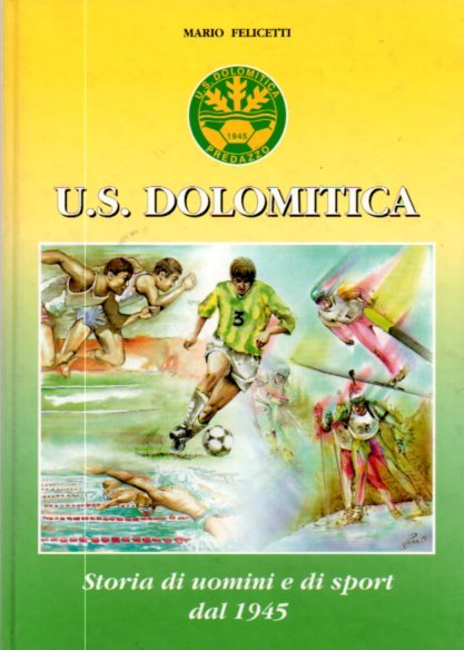US Dolomitica: storia di uomini e di sport dal 1945.
