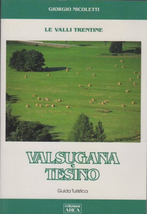 Valsugana e Tesino: guida turistica.