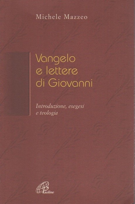 Vangelo e lettere di Giovanni: introduzione, esegesi e teologia.