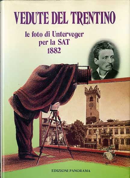 Vedute del Trentino del socio G.B. Unterveger, fotografo: Trento 1882: …