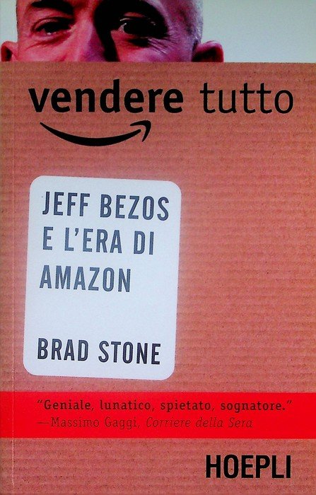 Vendere tutto: Jeff Bezos e l'era di Amazon.