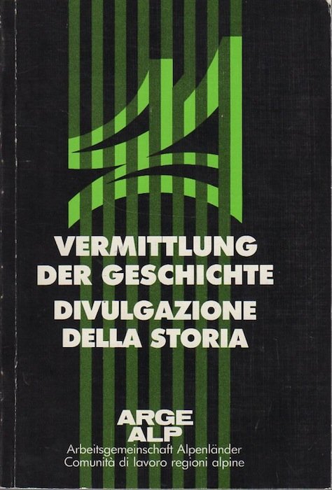 Vermittlung der Geschichte: Historikertagung in MÃ¼nchen = Divulgazione della storia: …
