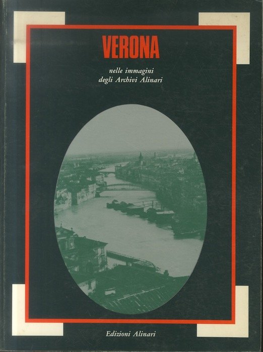 Verona nelle immagini degli archivi Alinari.