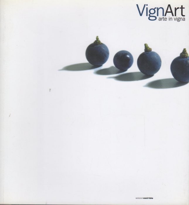 VignArt: arte in vigna: 2. edizione, 1-16 ottobre 2005, Vigneto …