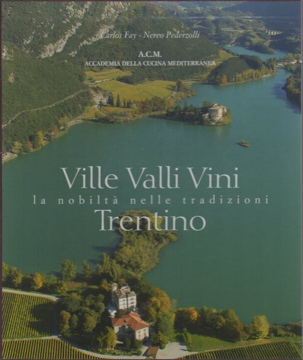 Ville valli vini: la nobiltà nelle tradizioni: dedicato alle vette …