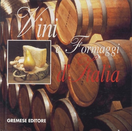 Vini e formaggi d'Italia.