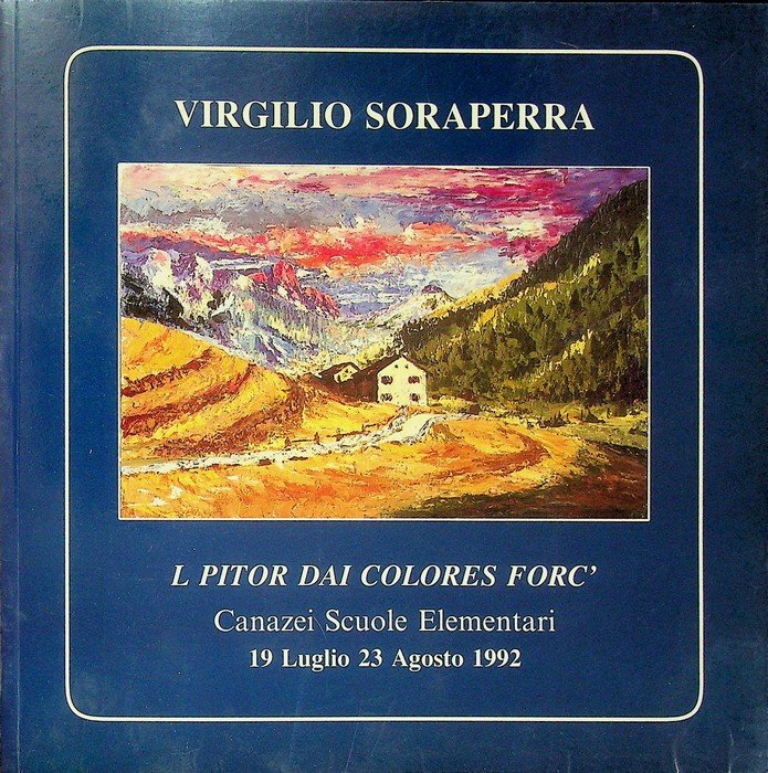 Virgilio Soraperra: Canazei scuole elementari, 19 luglio 23 agosto 1992.