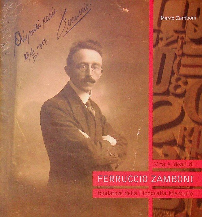 Vita e ideali di Ferruccio Zamboni, fondatore della Tipografia Mercurio.
