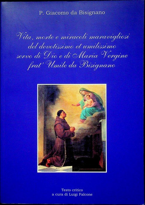 Vita, morte e miracoli maravigliosi del devotissimo et umilissimo servo …