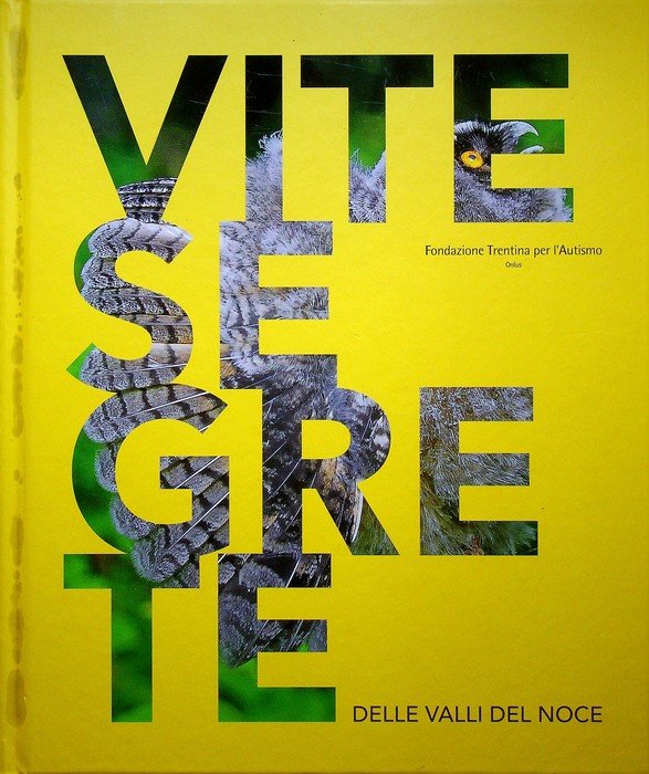 Vite segrete delle valli del Noce = Secret likes of …