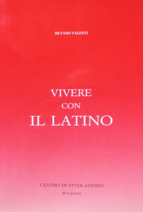 Vivere con il latino: divagazioni, esperienze, prospettive.