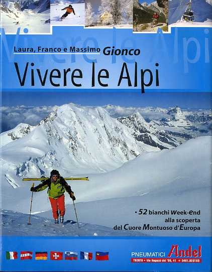 Vivere le Alpi: 52 bianchi week-end alla scoperta del cuore …
