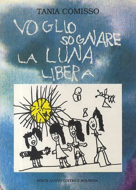 Voglio sognare la luna libera: poesie.