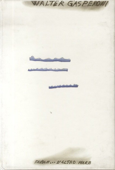 Walter Gasperoni: Favole. d'Altro Mare.
