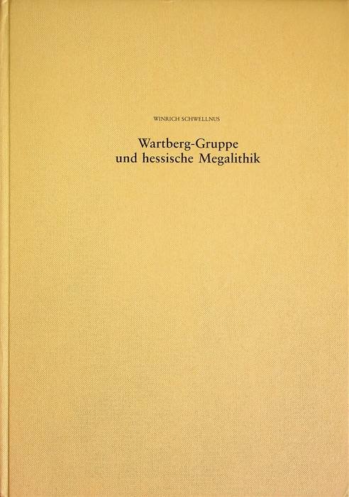 Wartberg-Gruppe und hessische Megalithik: ein Beitrag z.spÃ¤ten Neolithikum d.Hessischen Berglandes.