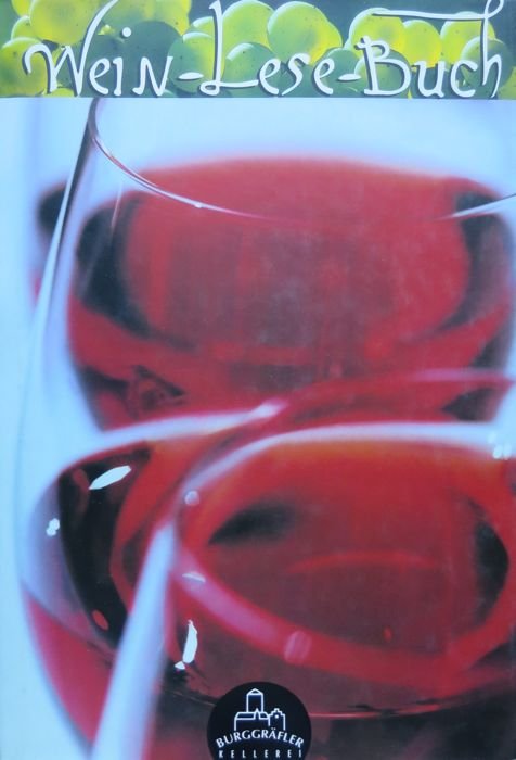 Wein-Lese-Buch: zum 100-jÃ¤hrigen Bestehen der BurggrÃ¤fler Kellerei.