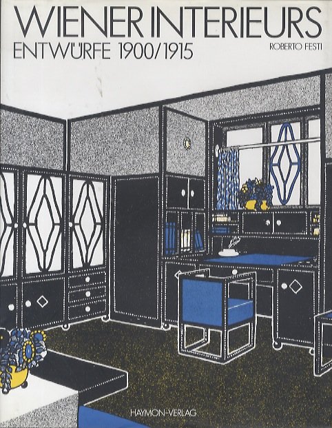 Wiener Interieurs: EntwÃ¼rfe 1900-1915.