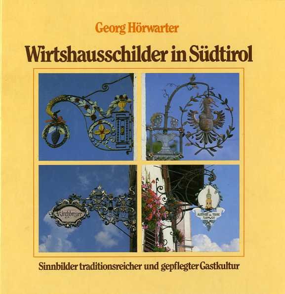 Wirtshausschilder in SÃ¼dtirol: Sinnbilder traditionsreicher und gepflegter Gastkultur.