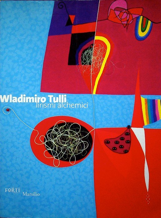 Wladimiro Tulli: Lirismi alchemici. | Immagine principale