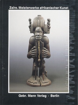 Zaire: Meisterwerke afrikanischer Kunst.