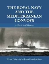 The Royal Navy and the Mediterranean Convoys. A Naval Staff …