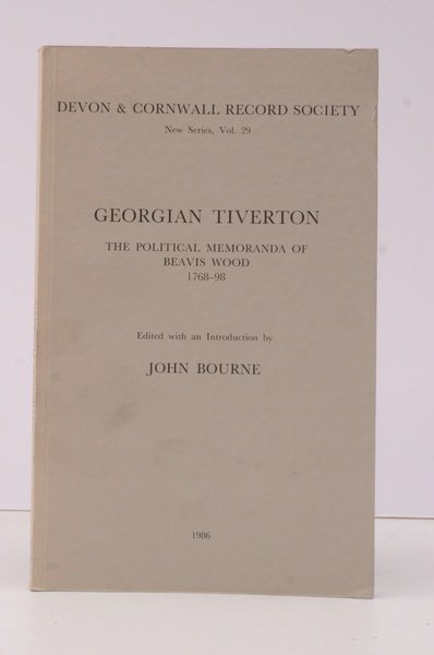 Georgian Tiverton. The Political Memoranda of Beavis Wood 1768-98. Edited …